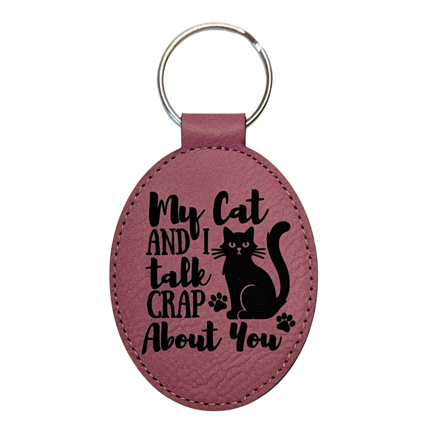My Cat and I Talk Crap About You Keychain