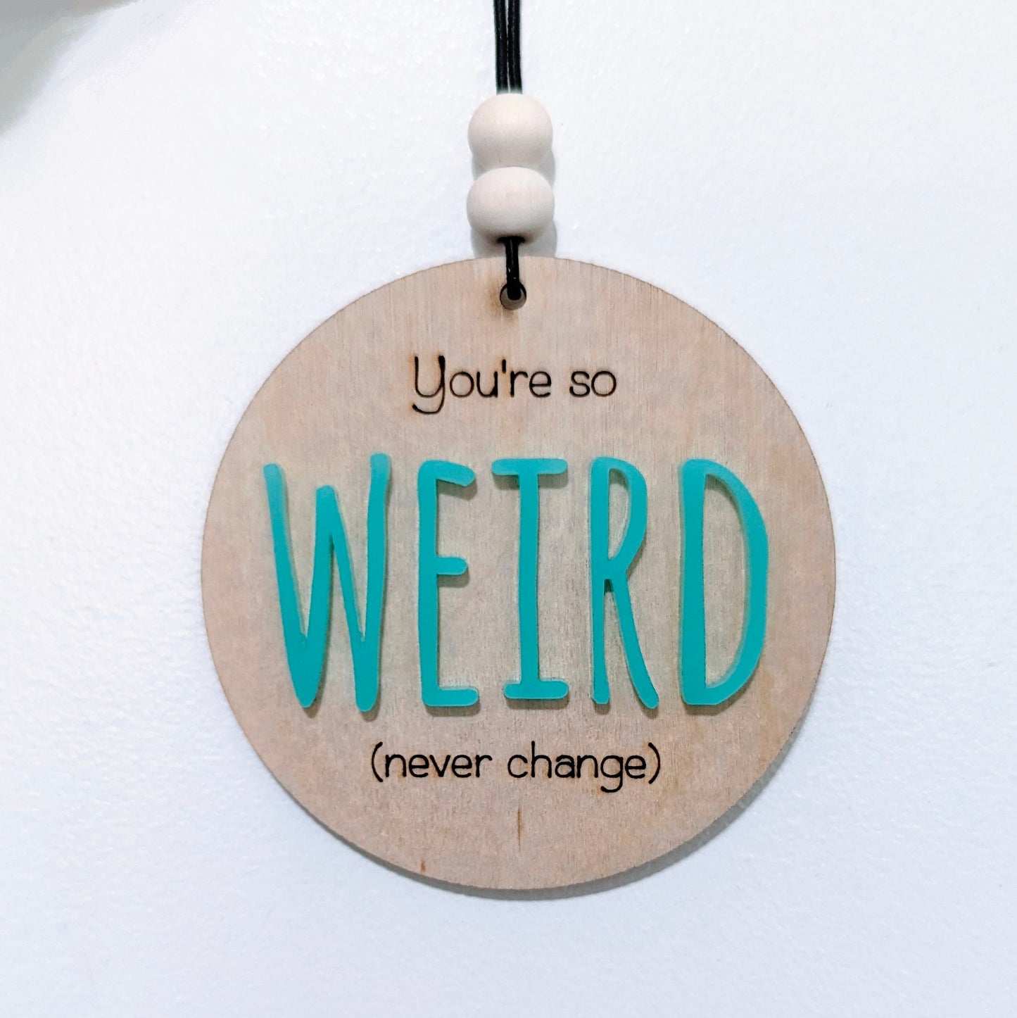 You're so weird Christmas Ornament/Car mirror charm