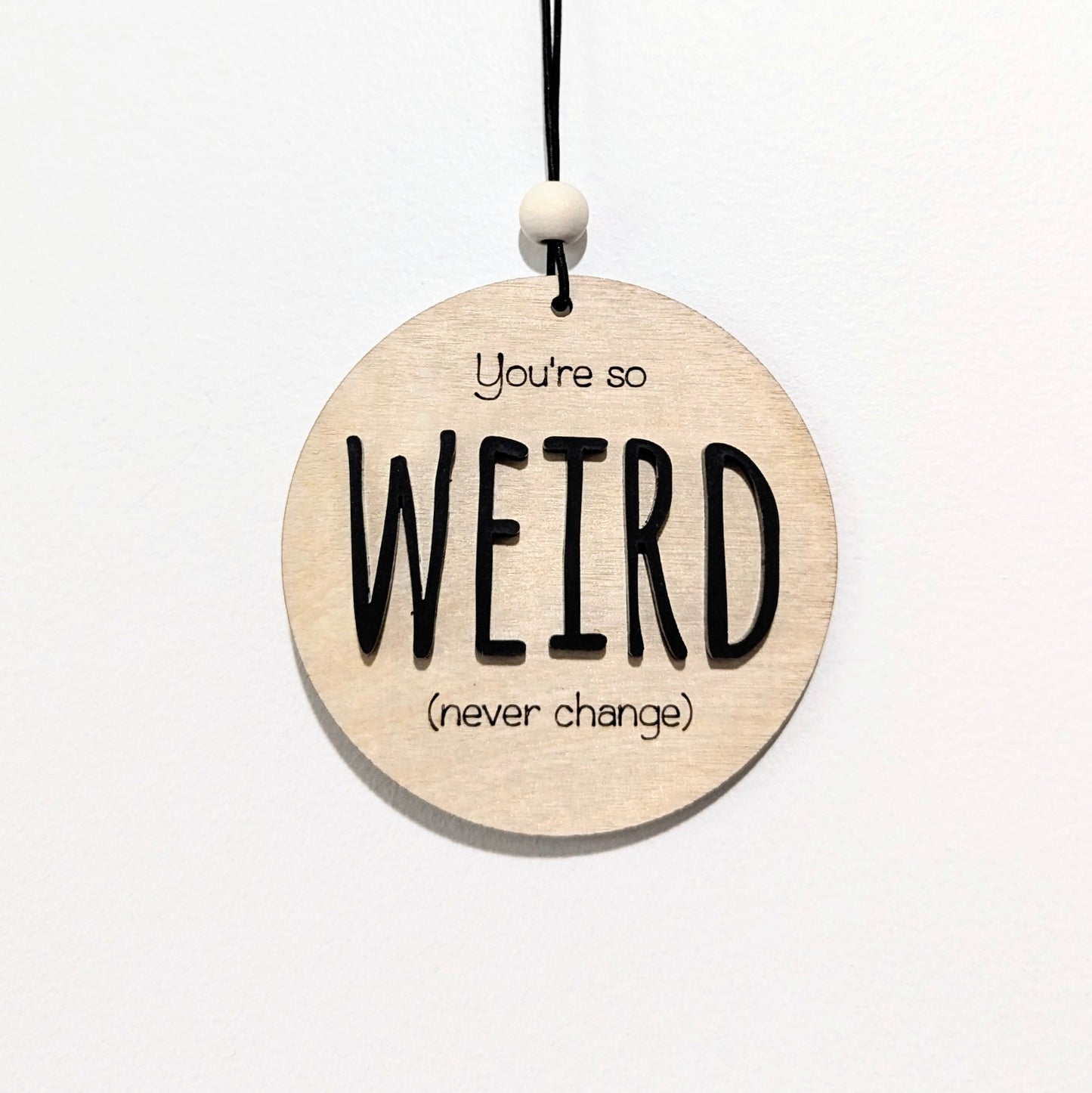 You're so weird Christmas Ornament/Car mirror charm