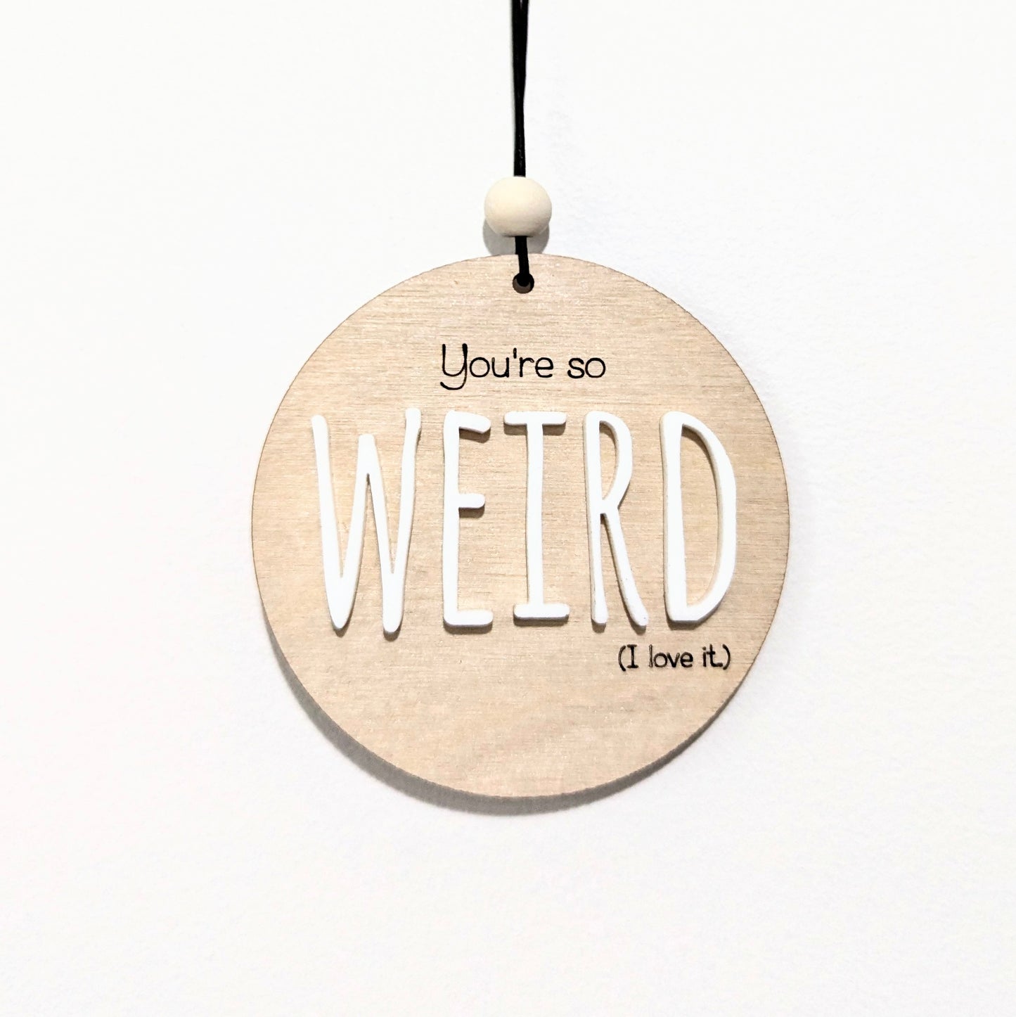 You're so weird Christmas Ornament/Car mirror charm