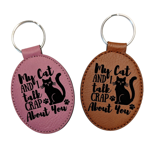 My Cat and I Talk Crap About You Keychain