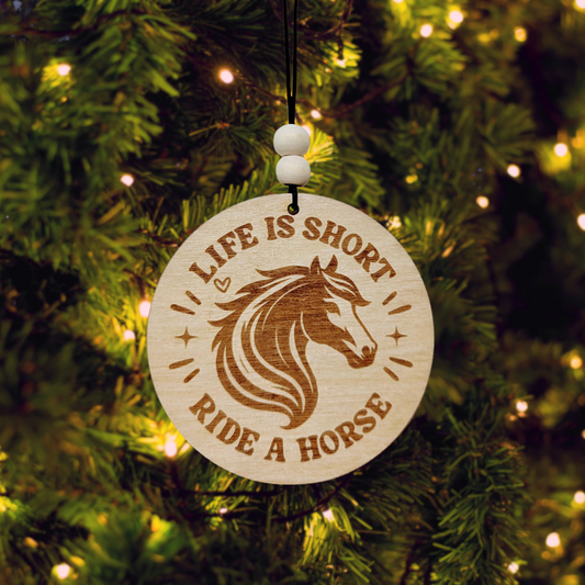 Life is Short, Ride a Horse - Christmas Ornament