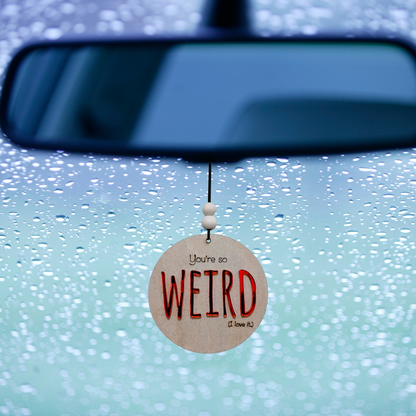 You're so weird Christmas Ornament/Car mirror charm