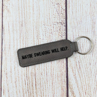 Maybe Swearing Will Help Leatherette Keychain